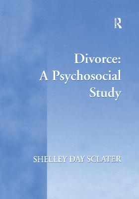 Divorce: A Psychosocial Study - Shelley Day Sclater