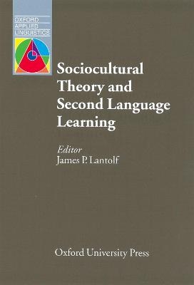 Sociocultural Theory and Second Language Learning E-Book - James P Lantolf