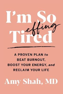 I'm So Effing Tired - Amy Shah MD