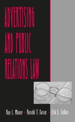 Advertising and Public Relations Law - Roy L. Moore, Ronald T. Farrar, Erik L. Collins