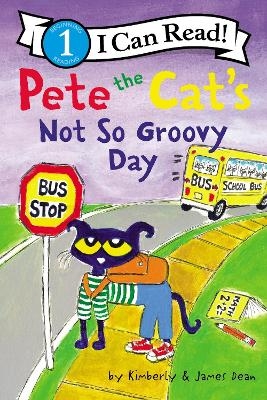 Pete the Cat's Not So Groovy Day - James Dean, Kimberly Dean