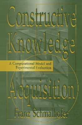 Constructive Knowledge Acquisition - Franz Schmalhofer