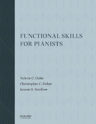 Functional Skills for Pianists - Valerie C. Cisler, Christopher C. Fisher, Kenon D. Renfrow