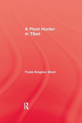 Plant Hunter In Tibet - Frank Kingdom-Ward