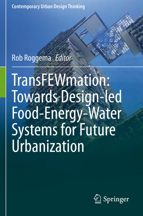 TransFEWmation: Towards Design-led Food-Energy-Water Systems for Future Urbanization - 