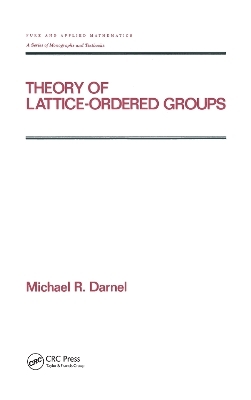 Theory of Lattice-Ordered Groups - Michael Darnel