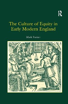 The Culture of Equity in Early Modern England - Mark Fortier