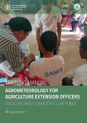 Training manual agrometeorology for agriculture extension officers in the Lao People's Democratic Republic -  Food and Agriculture Organization, Krishna Prasad Pant