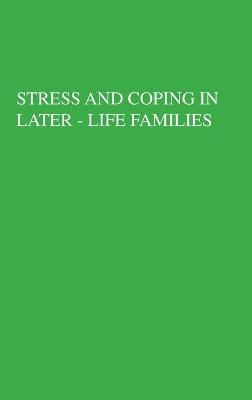 Stress And Coping In Later-Life Families - Mary A. Stephens, Janis H. Crowther, Stevan E. Hobfoll, Daniel L. Tennenbaum