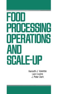 Food Processing Operations and Scale-up - Kenneth J. Valentas, J. Peter Clark, Leon Levin