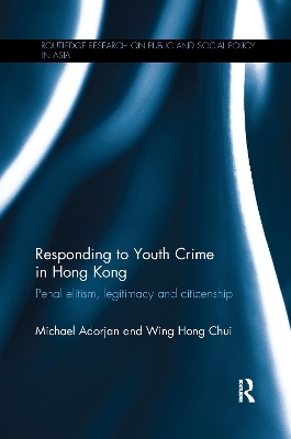 Responding to Youth Crime in Hong Kong - Michael Adorjan, Wing Hong Chui