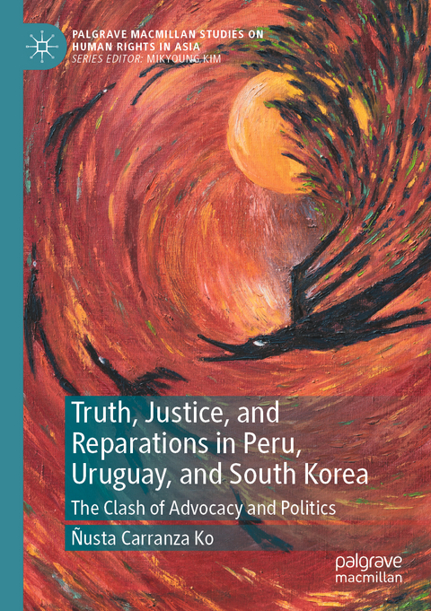 Truth, Justice, and Reparations in Peru, Uruguay, and South Korea - Ñusta Carranza Ko