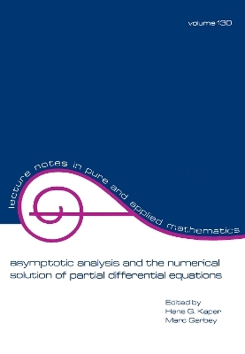 Asymptotic Analysis and the Numerical Solution of Partial Differential Equations - Hans G. Kaper, Marc Garbey