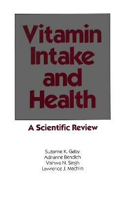 Vitamin Intake and Health - Suzanne K. Gaby, Adrianne Bendich, Vishaw N. Singh, Lawrence J. Machlin