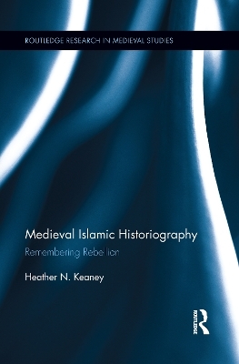 Medieval Islamic Historiography - Heather N. Keaney