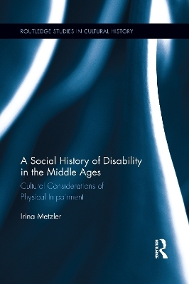 A Social History of Disability in the Middle Ages - Irina Metzler