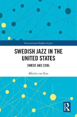 Swedish Jazz in the United States - Mischa van Kan