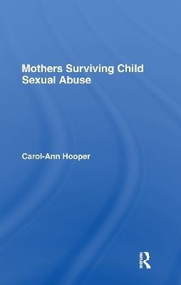 Mothers Surviving Child Sexual Abuse - Carol-Ann Hooper