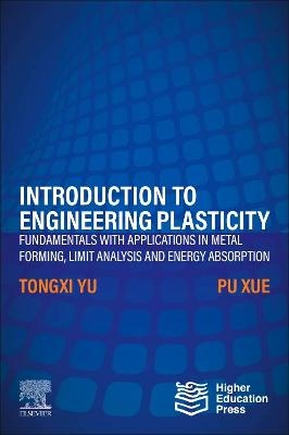 Introduction to Engineering Plasticity - Tongxi Yu, Pu Xue