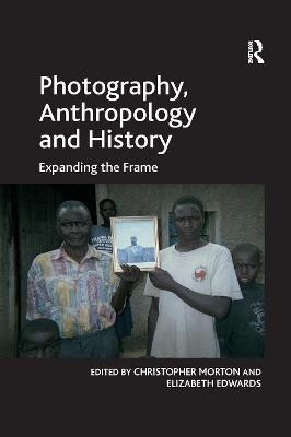 Photography, Anthropology and History - Elizabeth Edwards