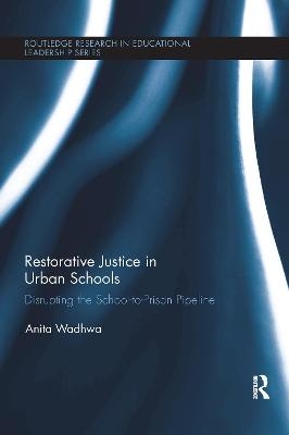 Restorative Justice in Urban Schools - Anita Wadhwa