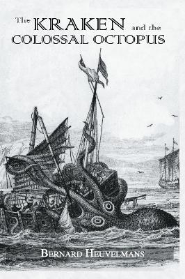 Kraken and The Colossal Octopus - Bernard Heuvelmans