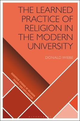 The Learned Practice of Religion in the Modern University - Donald Wiebe