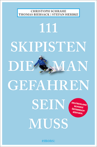 111 Skipisten, die man gefahren sein muss - Christoph Schrahe; Thomas Biersack; Stefan Herbke