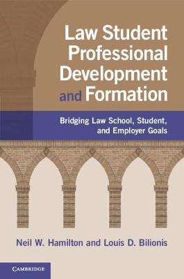 Law Student Professional Development and Formation - Neil W. Hamilton, Louis D. Bilionis