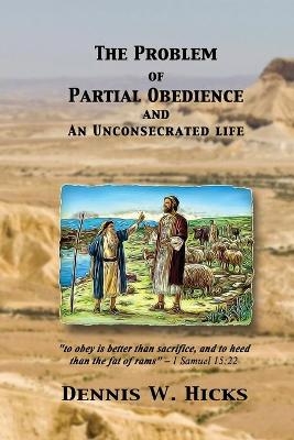 The Problem of Partial Obedience - Dennis Hicks