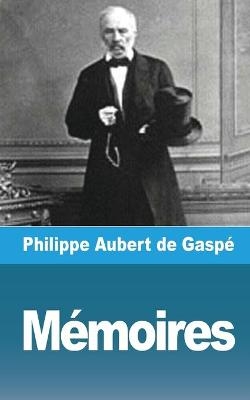 Mémoires - Philippe Aubert de Gaspé