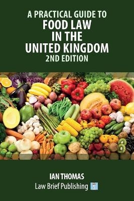 Practical Guide to Food Law in the United Kingdom -  Thomas