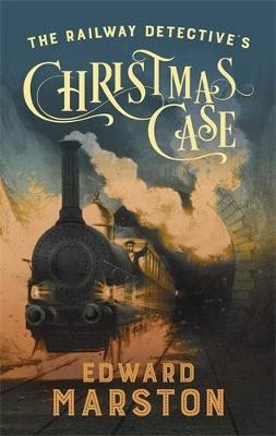 The Railway Detective's Christmas Case - Edward Marston