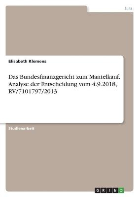 Das Bundesfinanzgericht zum Mantelkauf. Analyse der Entscheidung vom 4.9.2018, RV/7101797/2013 - Elisabeth Klemens