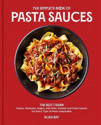 The Complete Book of Pasta Sauces - Allan Bay