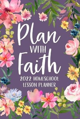 Plan with Faith 2022 Homeschool Lesson Planner -  Paperland