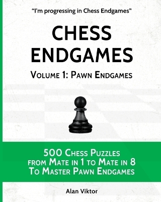 Chess Endgames, Volume 1 - Alan Viktor