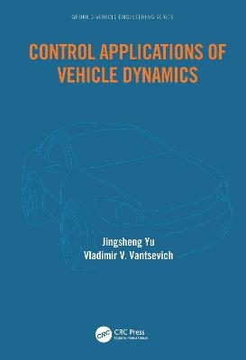 Control Applications of Vehicle Dynamics - Jingsheng Yu, Vladimir Vantsevich