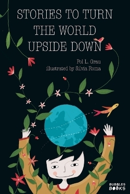 Stories to Turn the World Upside - Pol L Grau