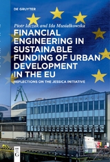 Financial Engineering in Sustainable Funding of Urban Development in the EU - Piotr Idczak, Ida Musiałkowska