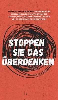 Stoppen Sie das Überdenken - Nick Trenton