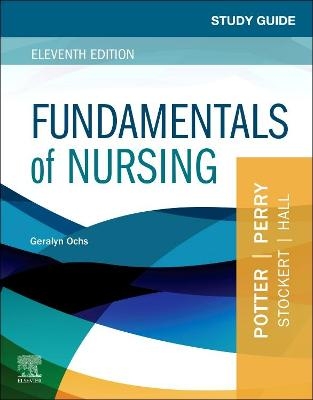 Study Guide for Fundamentals of Nursing - Geralyn Ochs