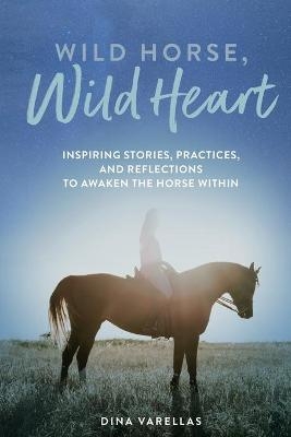 Wild Horse, Wild Heart - Dina Varellas