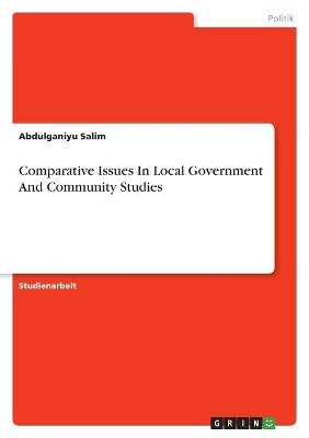 Comparative Issues In Local Government And Community Studies - Abdulganiyu Salim