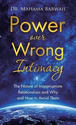 Power over Wrong Intimacy - Dr Mahama Barwah