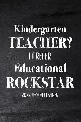 Kindergarten Teacher 2022 I Prefer Educational Rockstar -  Paperland