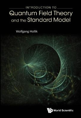 Introduction To Quantum Field Theory And The Standard Model - Wolfgang Hollik