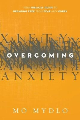 Overcoming Anxiety - Mo Mydlo