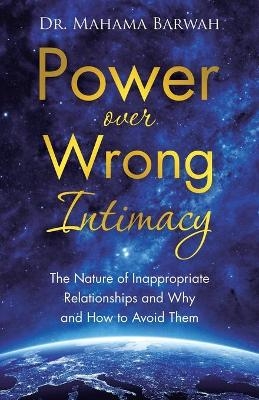 Power over Wrong Intimacy - Dr Mahama Barwah