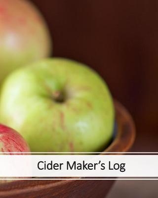 Cider Maker's Log - Becca LeRoux